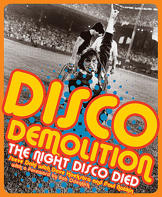 Disco Demolition, Dave Hoekstra, Steve Dahl