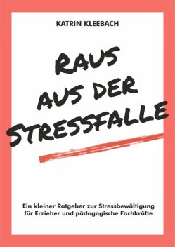Raus aus der Stressfalle, Katrin Kleebach
