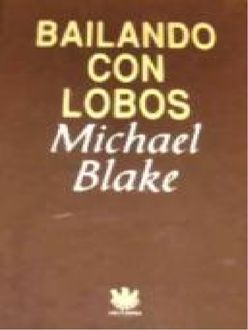 Bailando Con Lobos, Michael Blake