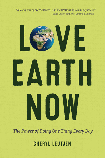 Love Earth Now, Cheryl Leutjen