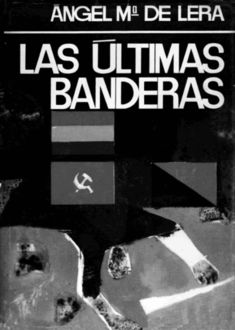 Las Últimas Banderas, Ángel María De Lera