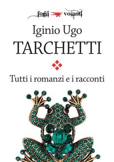 Tutti i romanzi e i racconti, Iginio Ugo Tarchetti