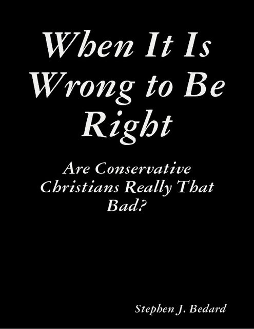 When It Is Wrong to Be Right, Stephen Bedard
