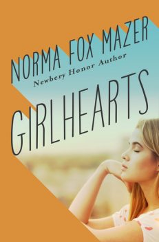Girlhearts, Norma Fox Mazer