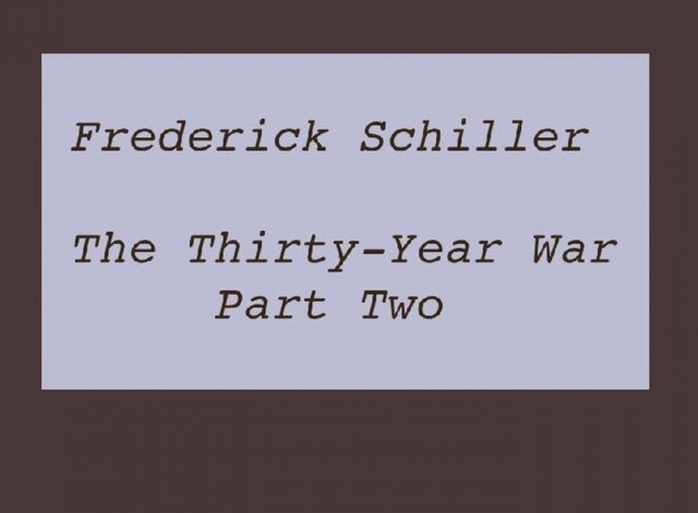 The Thirty-Year War Part Two, Frederick Schiller