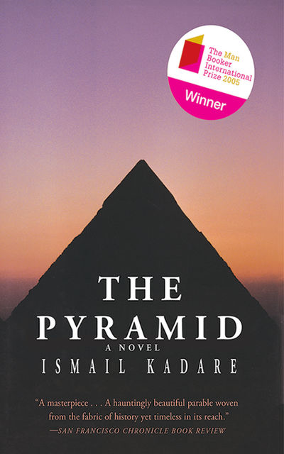 The Pyramid, Ismail Kadare