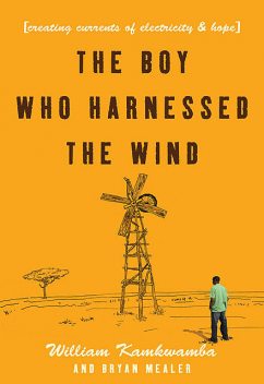 The Boy Who Harnessed the Wind, William Kamkwamba, Bryan Mealer