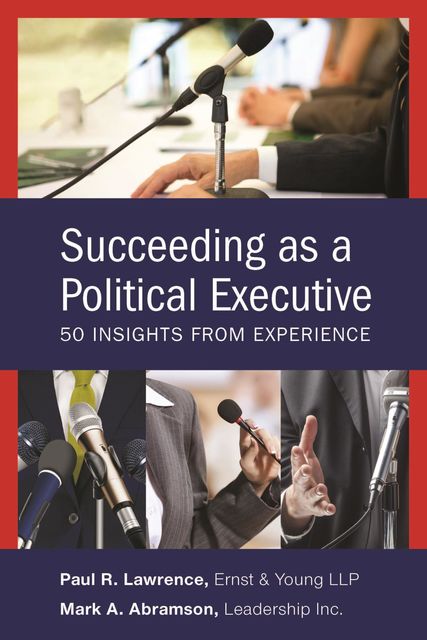 Succeeding as a Political Executive, Paul Lawrence, Mark A. Abramson