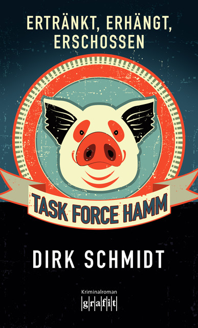 Task Force Hamm – ertränkt, erhängt, erschossen, Dirk Schmidt