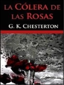 La Cólera De Las Rosas, Gilbert Keith Chesterton
