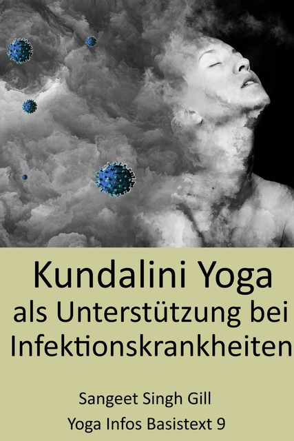 Kundalini Yoga als Unterstützung bei Infektionskrankheiten, SangeetSingh Gill