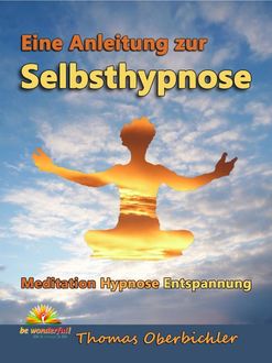 Eine Anleitung zur Selbsthypnose, Thomas Oberbichler
