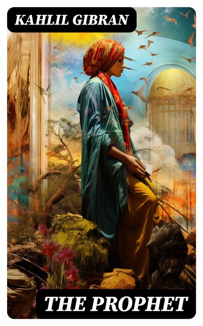 The Prophet, Kahlil Gibran