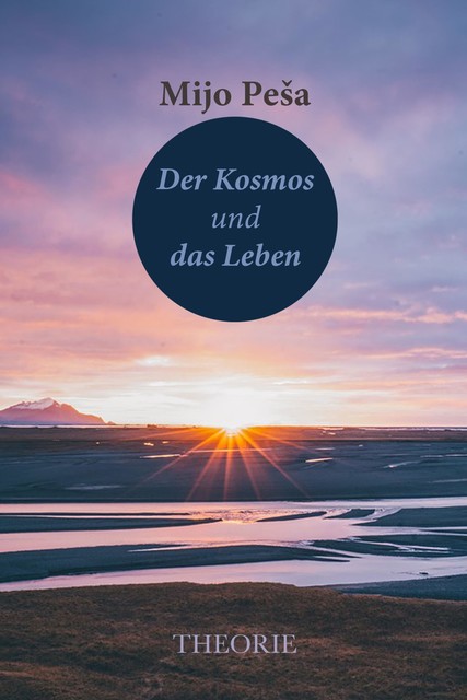 DER KOSMOS UND DAS LEBEN, Mijo Peša