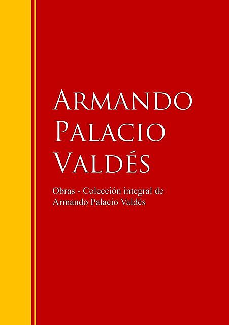 Obras – Colección dede Armando Palacio Valdés, Armando Palacio Valdés