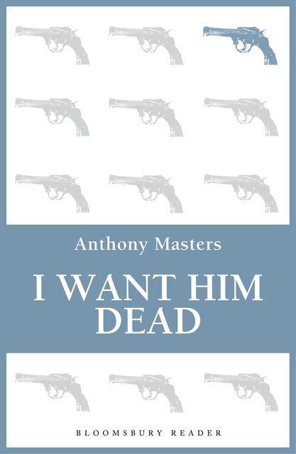 I Want Him Dead, Anthony Masters