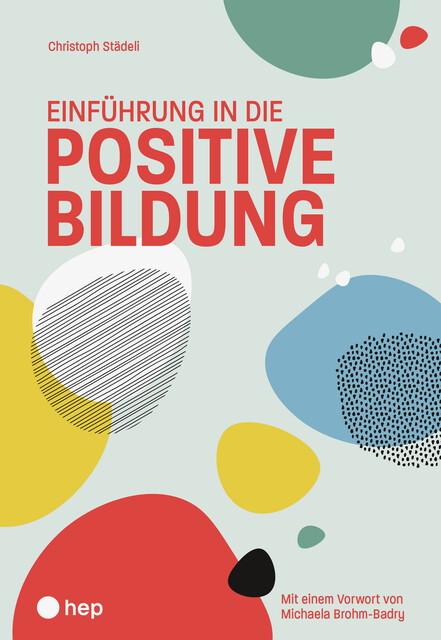 Einführung in die positive Bildung (E-Book), Christoph Städeli