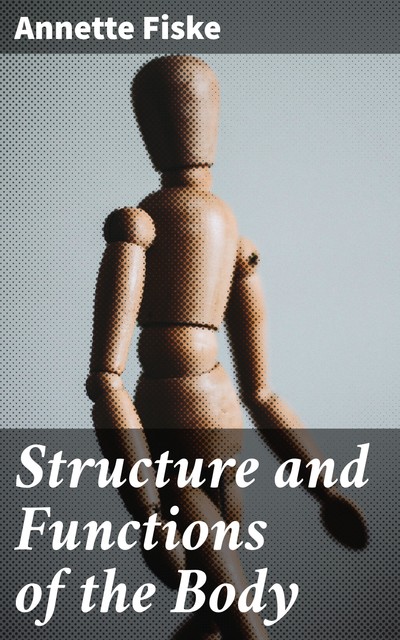 Structure and Functions of the Body, Annette Fiske