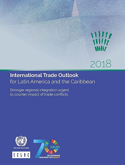 International Trade Outlook for Latin America and the Caribbean 2018, Economic Commission for Latin America, the Caribbean