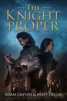 The Knight Proper, Adam Greven, Matt Deller
