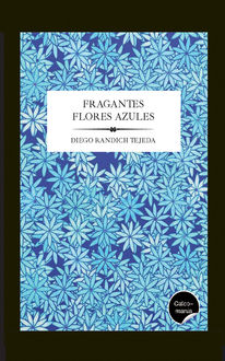 Flagrantes flores azules, Diego Randich Tejeda