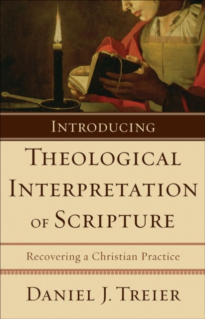 Introducing Theological Interpretation of Scripture, Daniel J. Treier