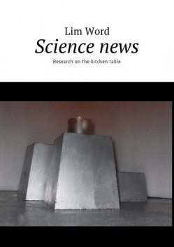 Science news. Research on the kitchen table, Lim Word