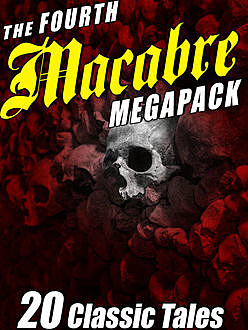 The Fourth Macabre MEGAPACK, Frank Belknap Long, Richard Wilson, J.N.Williamson, George T.Wetzel