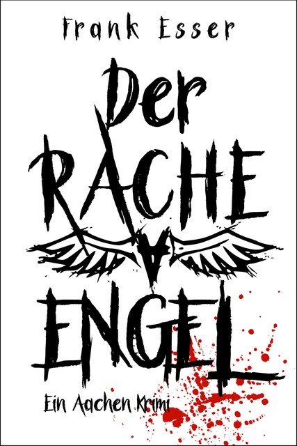 Der Racheengel – Ein Aachen Krimi, Frank Esser