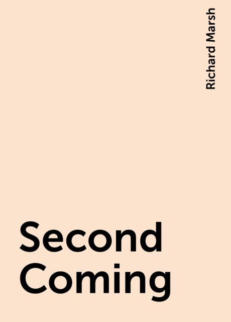 Second Coming, Richard Marsh