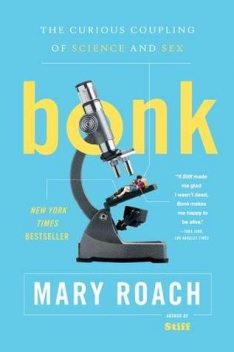 Bonk: The Curious Coupling Of Science And Sex, Mary Roach