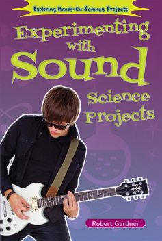 Experimenting with Sound Science Projects, Robert Gardner