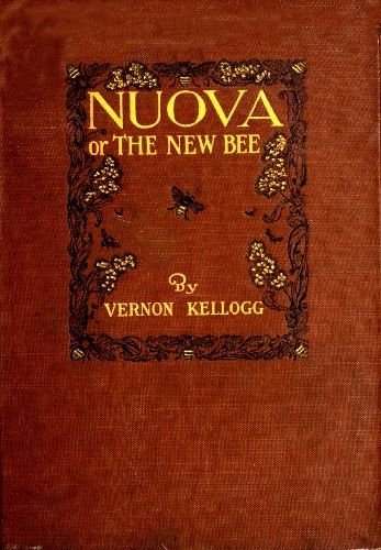 Nuova; or, The New Bee, Vernon L.Kellogg
