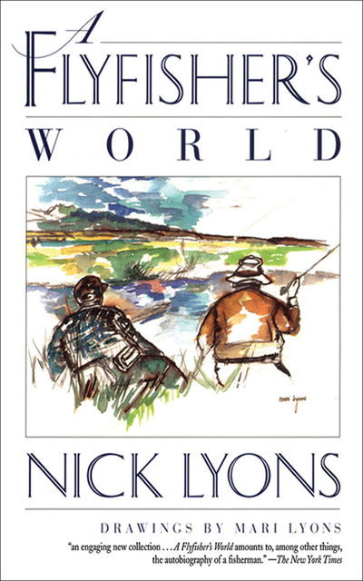 A Flyfisher's World, Nick Lyons
