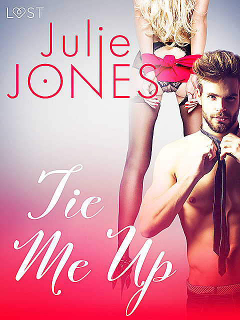 Tie Me Up – Erotic Short Story, Julie Jones
