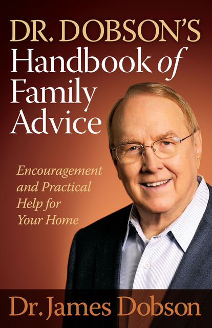 Dr. Dobson's Handbook of Family Advice, James Dobson