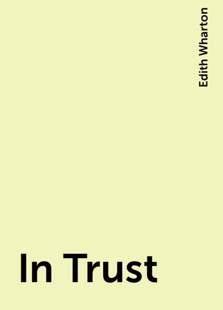 In Trust, Edith Wharton