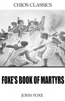 Foxe’s Book of Martyrs, John Foxe
