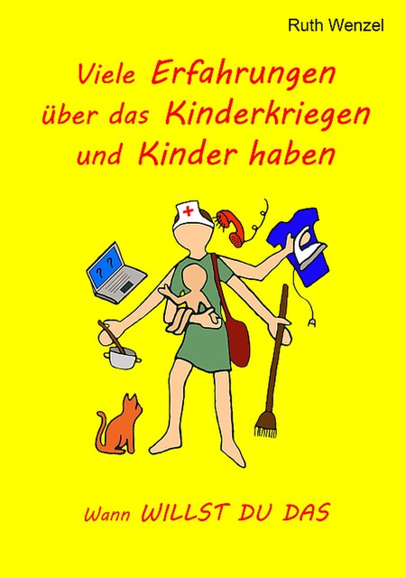 Viele Erfahrungen über das Kinderkriegen und Kinder haben, Ruth Wenzel