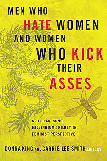 Men Who Hate Women and Women Who Kick Their Asses, Carrie Lee Smith, Donna King