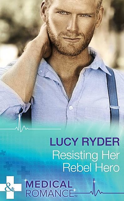 Resisting Her Rebel Hero, Lucy Ryder