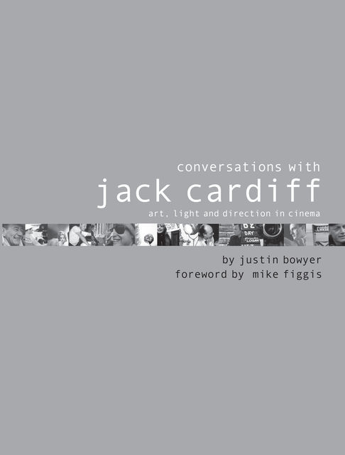Conversations with Jack Cardiff, Justin Bowyer, Mike Figgis