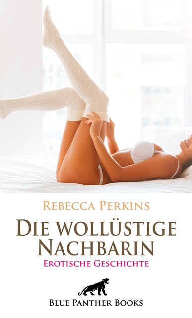 Die wollüstige Nachbarin | Erotische Geschichte, Rebecca Perkins
