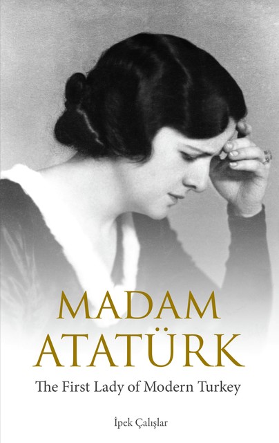 Madam Atatürk, Ipek Çalislar