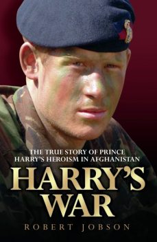 Harry's War – The True Story of the Soldier Prince, Robert Jobson