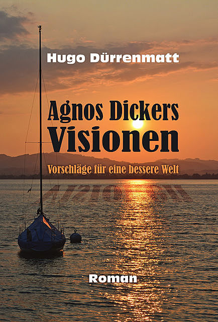 Agnos Dickers Visionen, Hugo Dürrenmatt
