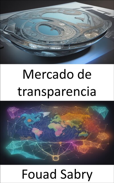 Mercado de transparencia, Fouad Sabry