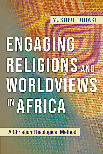 Engaging Religions and Worldviews in Africa, Yusufu Turaki