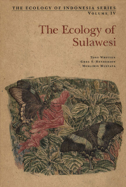 Ecology of Sulawesi, Tony Whitten, Greg S. Henderson, Muslimin Mustafa