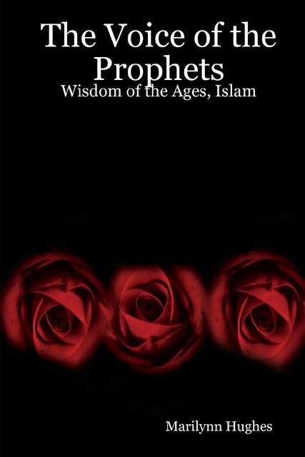 The Voice of the Prophets: Wisdom of the Ages, Islam, Marilynn Hughes